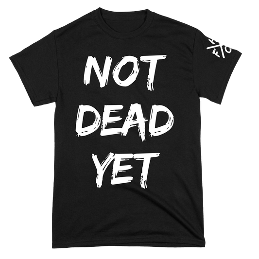 Not Dead Yet T-Shirt - Black